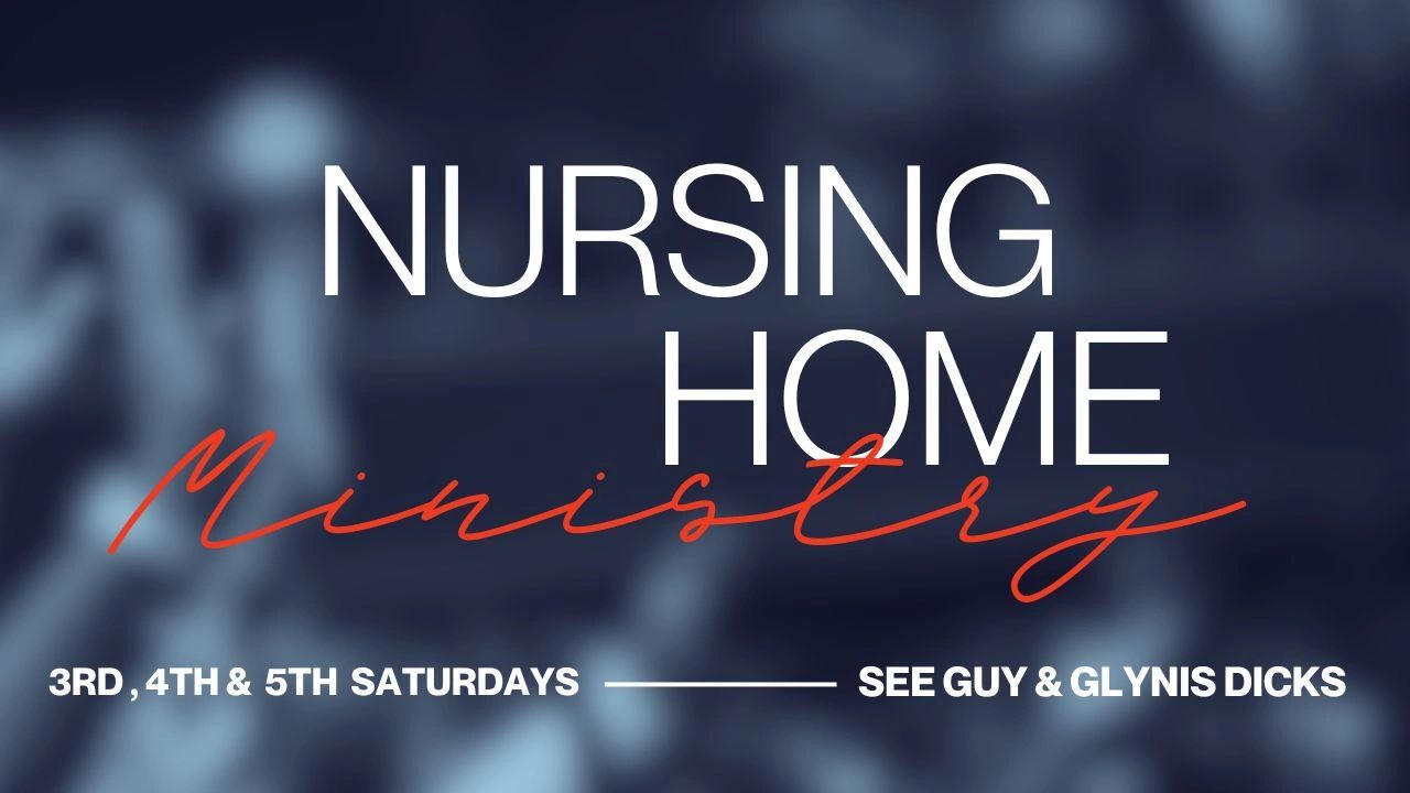 Nursing Home Ministry on the third, fourth, and fifth Saturdays